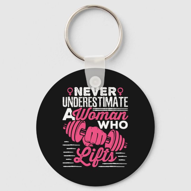 Never Underestimate A Woman Who Lifts Women Weight Key Ring (Front)