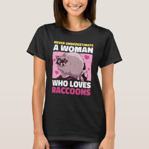 Never Underestimate A Woman Who Loves Raccoons T-Shirt