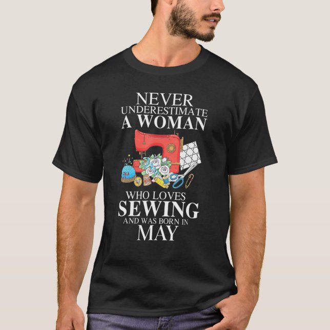 Never Underestimate A Woman Who Loves Sewing Was B T-Shirt (Front)