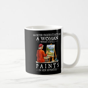 Never underestimate a woman who still paints coffee mug