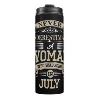Never Underestimate A Woman Who Was Born In July N Thermal Tumbler