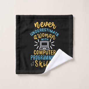 Never Underestimate A Woman With A Computer Wash Cloth