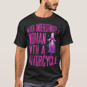 Never Underestimate A Woman With A Motorcycle A Fu T-Shirt