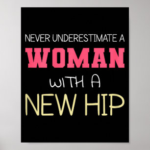 Never Underestimate A Woman With A New Hip _ Hip R Poster