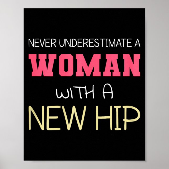 Never Underestimate A Woman With A New Hip _ Hip R Poster (Front)