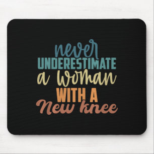 Never Underestimate A Woman With A New Knee Replac Mouse Mat