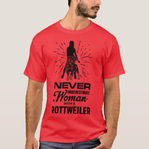 Never Underestimate a Woman with a Rottweiler  T-Shirt