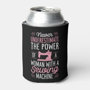 Never Underestimate A Woman With A Sewing Machine Can Cooler