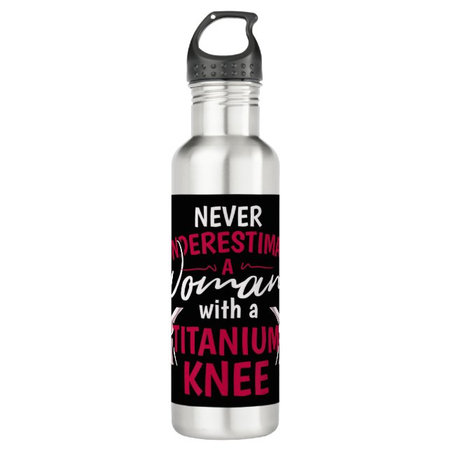 Never Underestimate A Woman With A Titanium Knee S 710 Ml Water Bottle (Front)