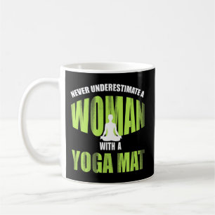 Never Underestimate A Woman With A Yoga Mat_ Funny Coffee Mug