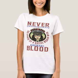 Never Underestimate a Woman with Abenaki blood T-Shirt