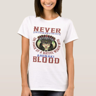 Never Underestimate a Woman with Abenaki blood T-Shirt