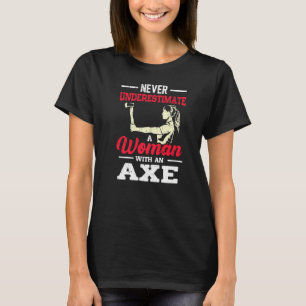 Never Underestimate A Woman With An Axe Target Thr T-Shirt