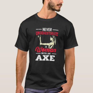 Never Underestimate A Woman With An Axe Target Thr T-Shirt