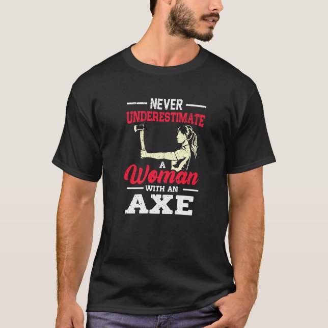 Never Underestimate A Woman With An Axe Target Thr T-Shirt (Front)