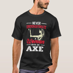Never Underestimate A Woman With An Axe Target Thr T-Shirt