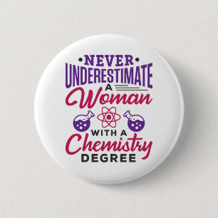 Never Underestimate a Woman with Chemistry Degree 6 Cm Round Badge