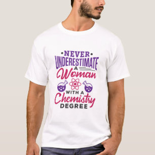 Never Underestimate a Woman with Chemistry Degree T-Shirt
