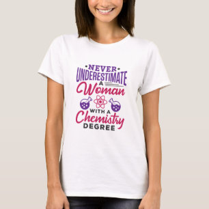 Never Underestimate a Woman with Chemistry Degree T-Shirt