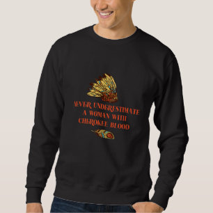Never Underestimate A Woman With Cherokee Blood Sweatshirt