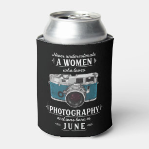 Never Underestimate A Women Who Loves Photography  Can Cooler