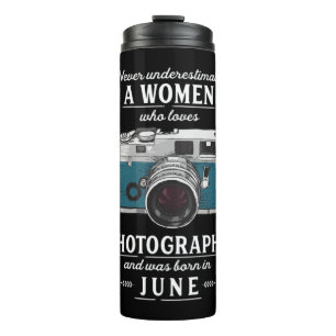 Never Underestimate A Women Who Loves Photography  Thermal Tumbler