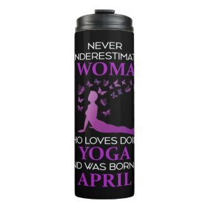 Never Underestimate An April Born Woman Who Loves  Thermal Tumbler