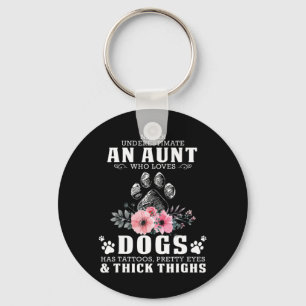 never underestimate an aunt who loves dogs has tat key ring