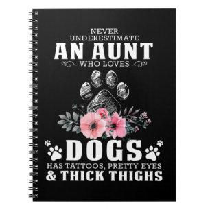 never underestimate an aunt who loves dogs has tat notebook