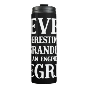 Never Underestimate An Engineer Granddad Our Garme Thermal Tumbler