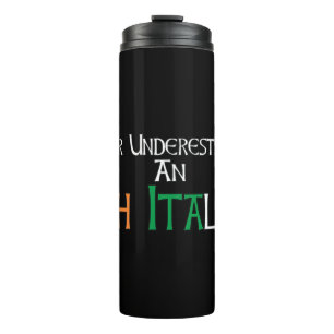 Never Underestimate An Irish Italian Proud Heritag Thermal Tumbler
