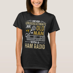Never Underestimate An Old Amateur Radio Operator T-Shirt