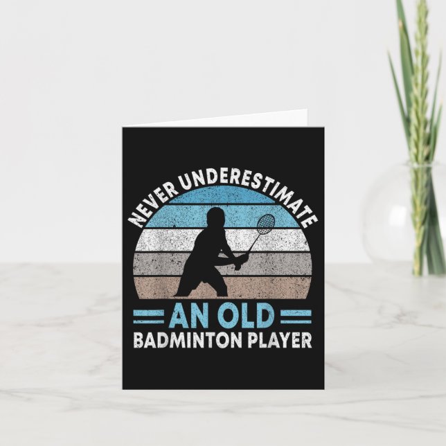 Never Underestimate An Old Badminton Player Shuttl Card (Front)