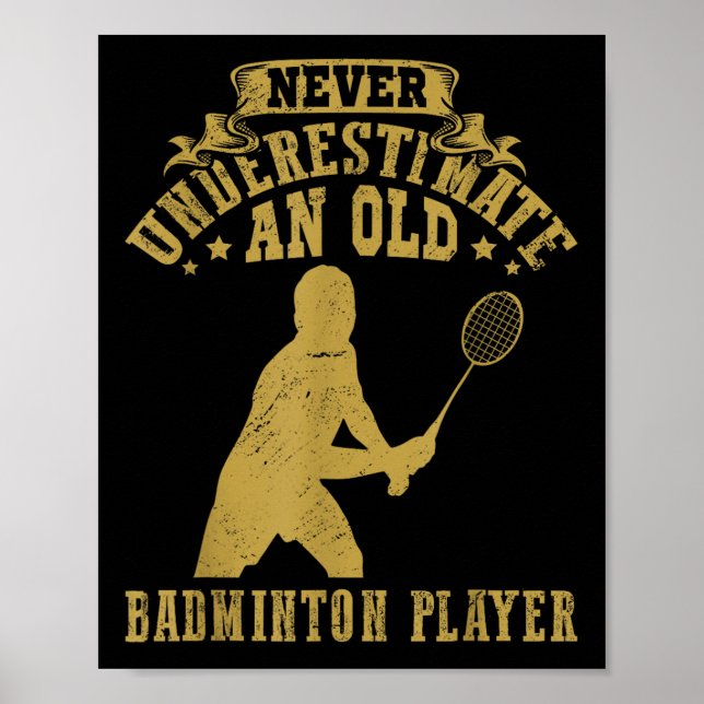 Never Underestimate An Old Badminton Player Shuttl Poster (Front)