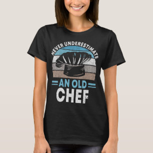 Never underestimate an old Chef Coat Cooking Cook  T-Shirt