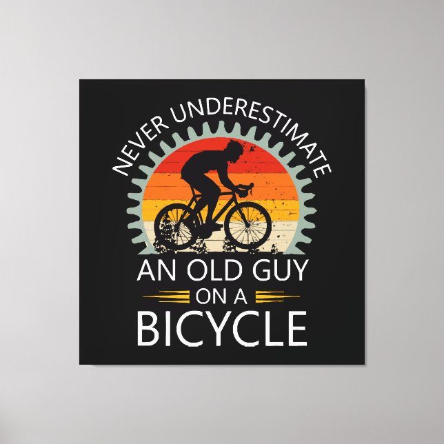  Never Underestimate An Old Guy On A Bicycle  Canvas Print (Front)