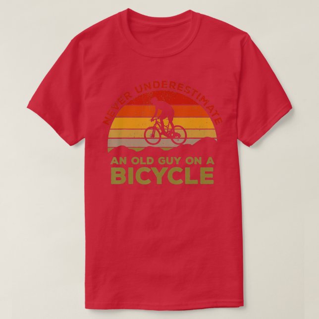 Never Underestimate An Old Guy On A Bicycle Cyclin T-Shirt (Design Front)