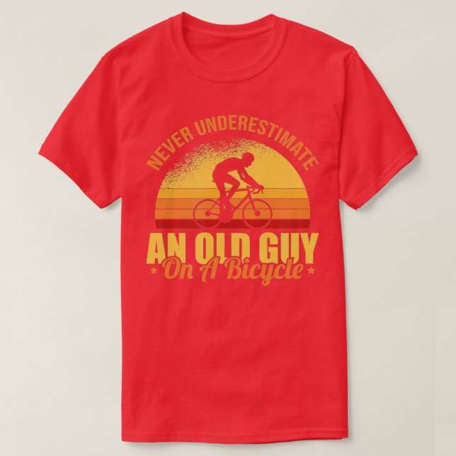 Never Underestimate An Old Guy On A Bicycle Cyclin T-Shirt (Design Front)