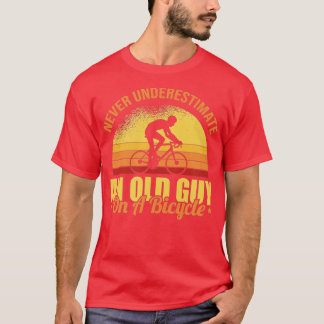 Never Underestimate An Old Guy On A Bicycle Cyclin T-Shirt