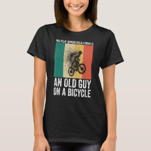 Never Underestimate An Old Guy On A Bicycle Love C T-Shirt