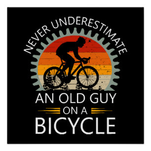 Never Underestimate An Old Guy On A Bicycle Poster