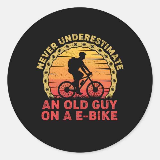 Never Underestimate An Old Guy On A E-Bike Classic Round Sticker (Front)