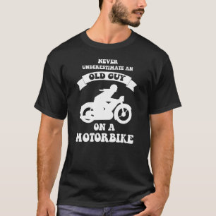 never underestimate an old guy on a motorbike tee