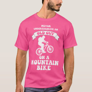 Never Underestimate An Old Guy On A Mountain Bike T-Shirt