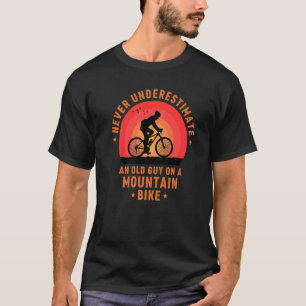 Never Underestimate An Old Guy On A Mountain Bike T-Shirt