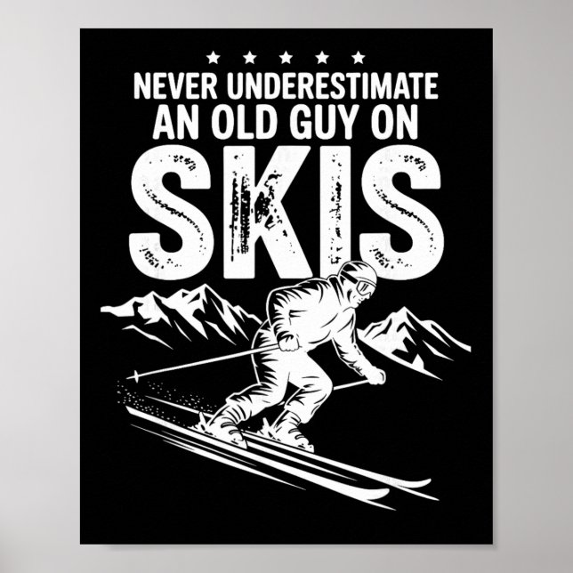 Never Underestimate An Old Guy On Skis Extreme Spo Poster (Front)