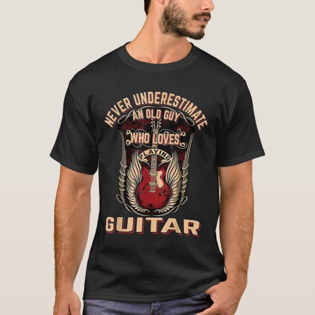 Never Underestimate An Old Guy Playing Guitar T-Shirt (Front)