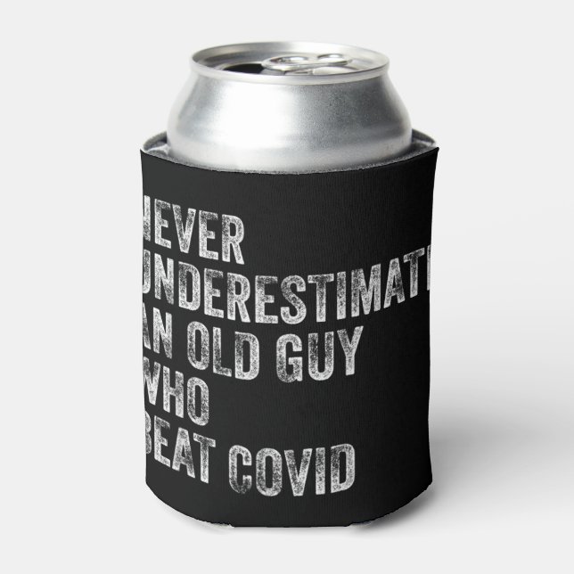 Never Underestimate An Old Guy Who Beat Covid This Can Cooler (Can Front)