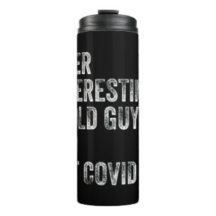 Never Underestimate An Old Guy Who Beat Covid This Thermal Tumbler