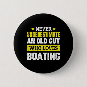 Never Underestimate An Old Guy Who Loves Boating F 6 Cm Round Badge